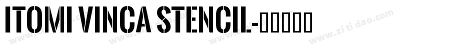 ITOMI VINCA STENCIL字体转换
